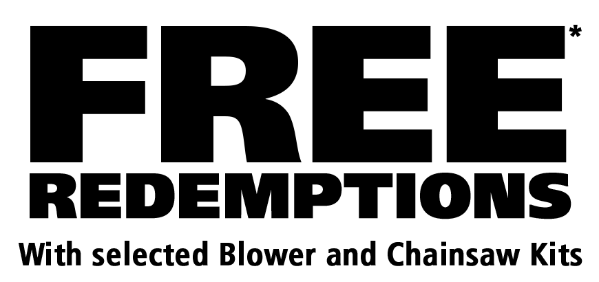 Free redemptions with selected Blower and Chainsaw Kits